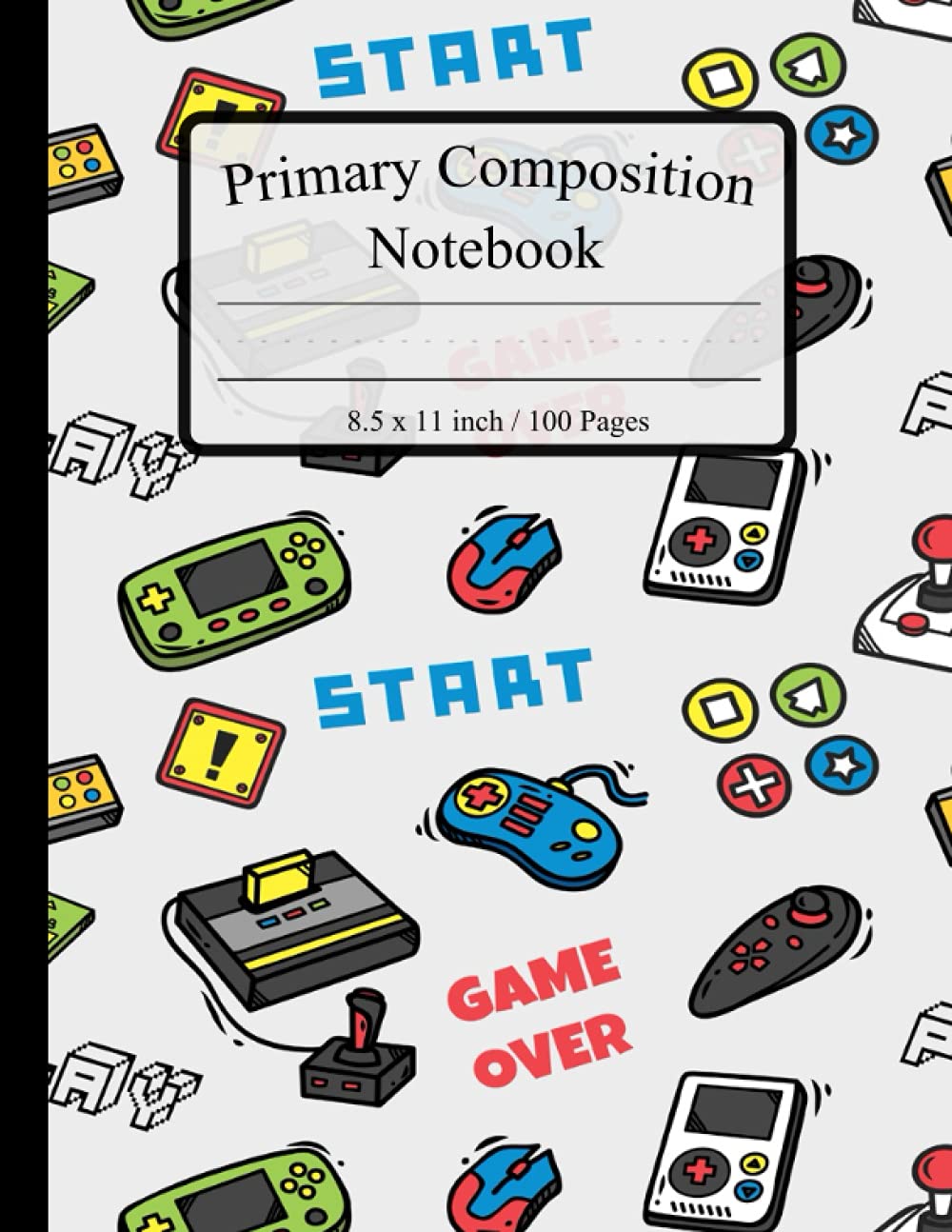 Primary Composition Notebook: Primary Story Journal Half Page Dotted Midline with Picture Space - Learn to Draw and Write Primary Journal Grades k-2 ... Gamer Exercise Book 8.5 x 11 (100 pages)