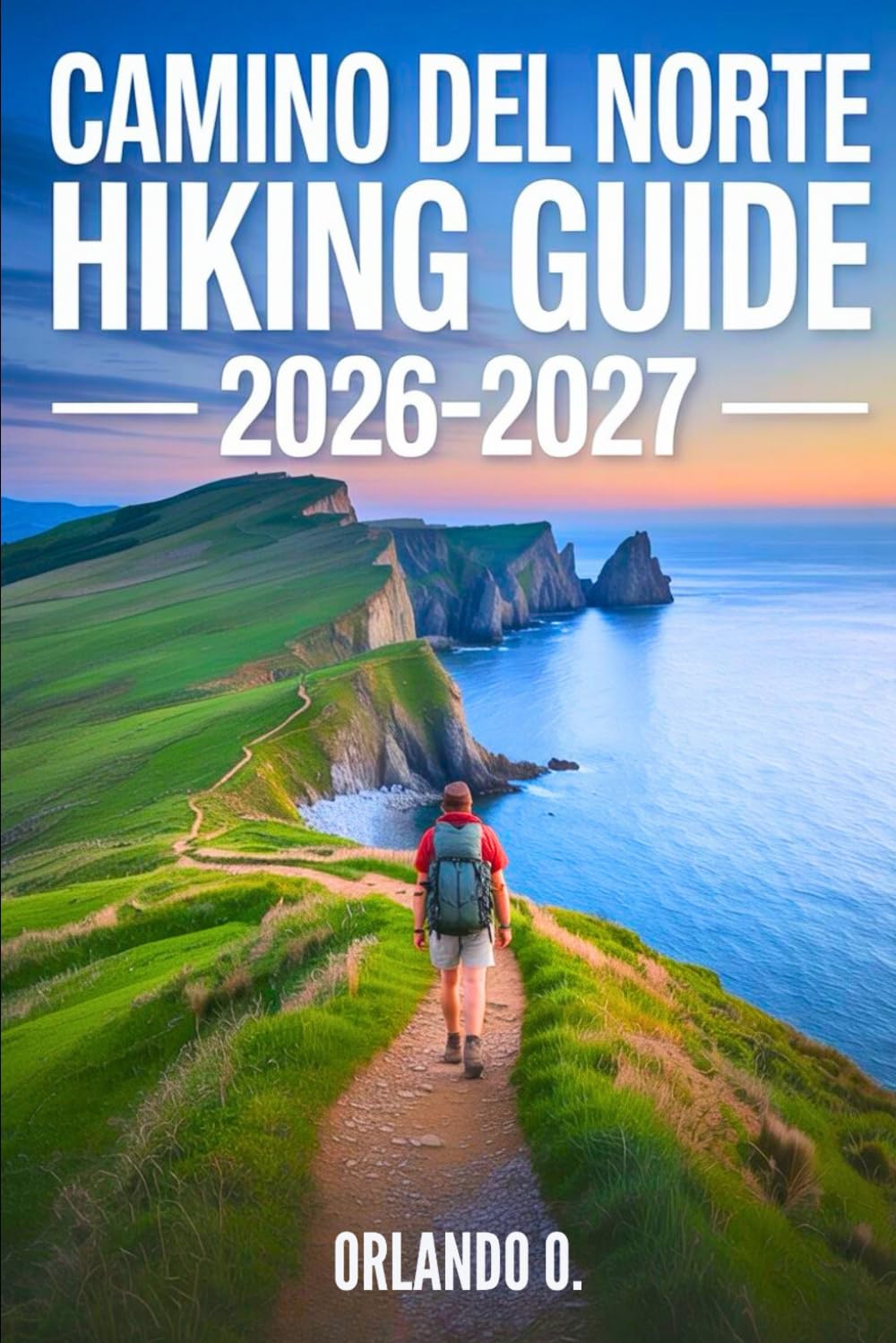 Camino del Norte Hiking Guide 2026-2027: Explore Trails, Essential tips, Navigation, Gears, Maps and Cultural Insights for every hiker