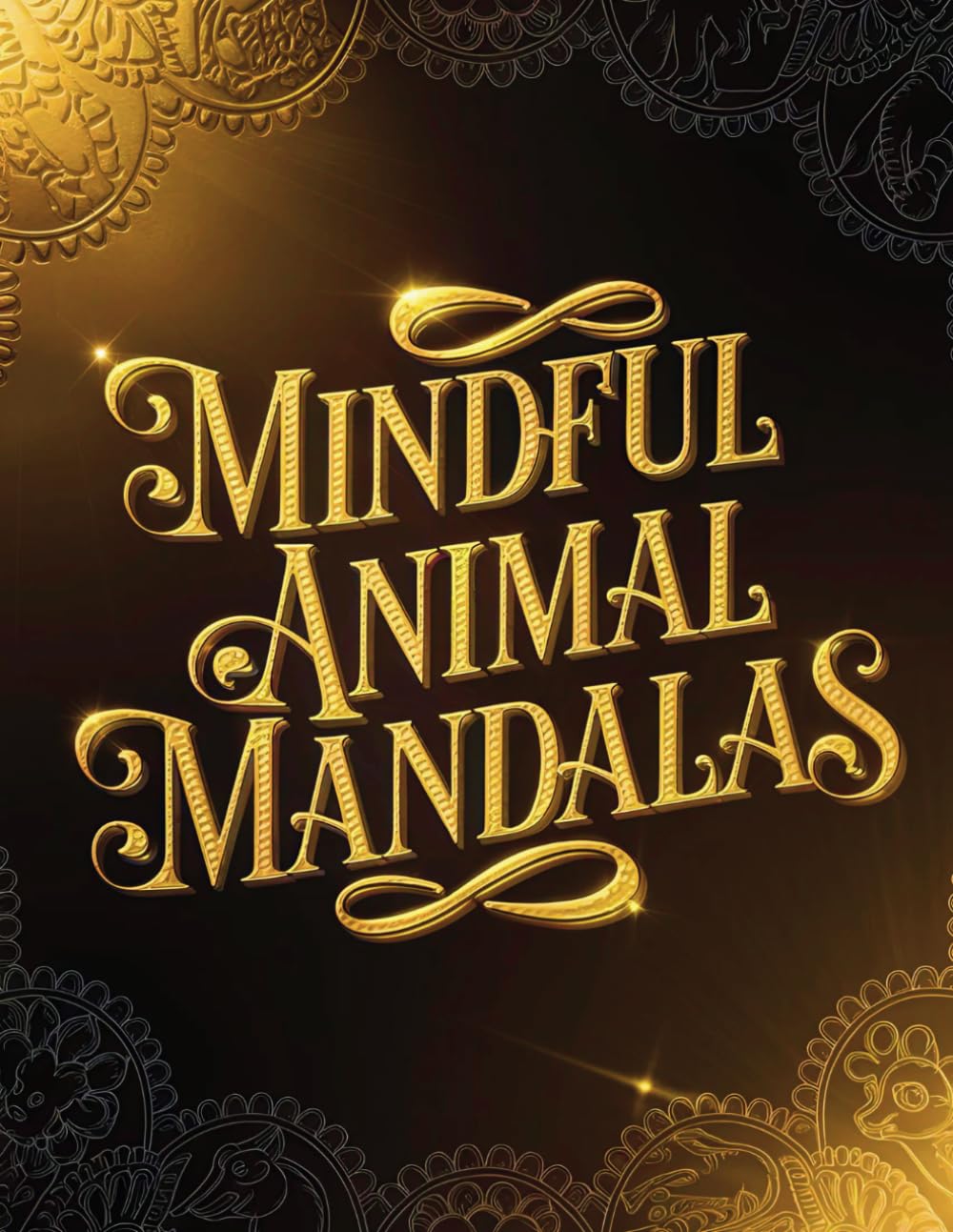 Mindful Animal Mandala Coloring Book: A Relaxing Collection of Intricate Animal Mandalas for Stress Relief and Mindfulness