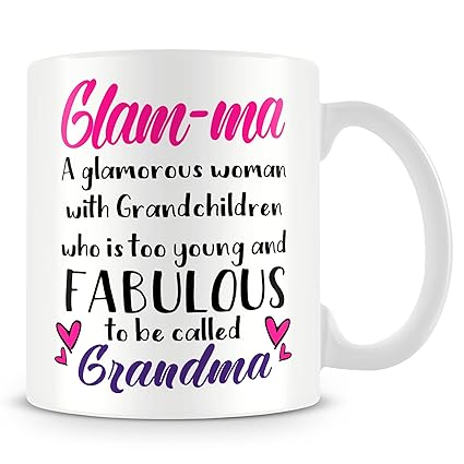 Mug Gift for Grandma - Glam-Ma A Glamorous Woman with Grandchildren Who is Too Young & Fabulous to Be Called Grandma