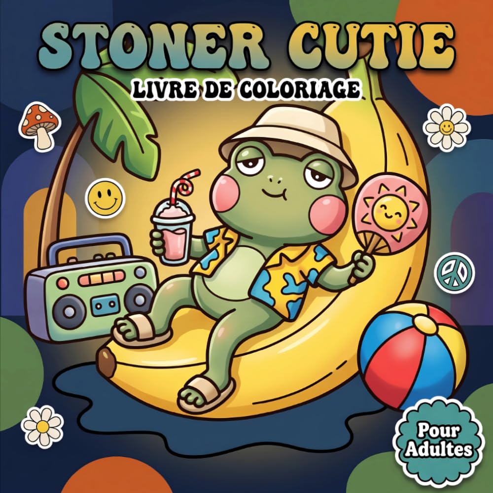 Livre De Coloriage Stoner Cutie Pour Adultes: 60 Pages Aux Motifs Simples Et Amusants Entre Animaux Fantaisie Détente Créative Et Ambiance Psychédélique Douce