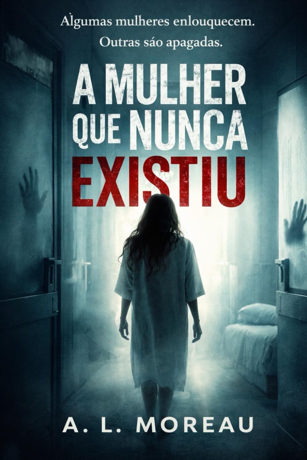 A Mulher Que Nunca Existiu: Algumas mulheres enlouquecem. Outras são apagadas.