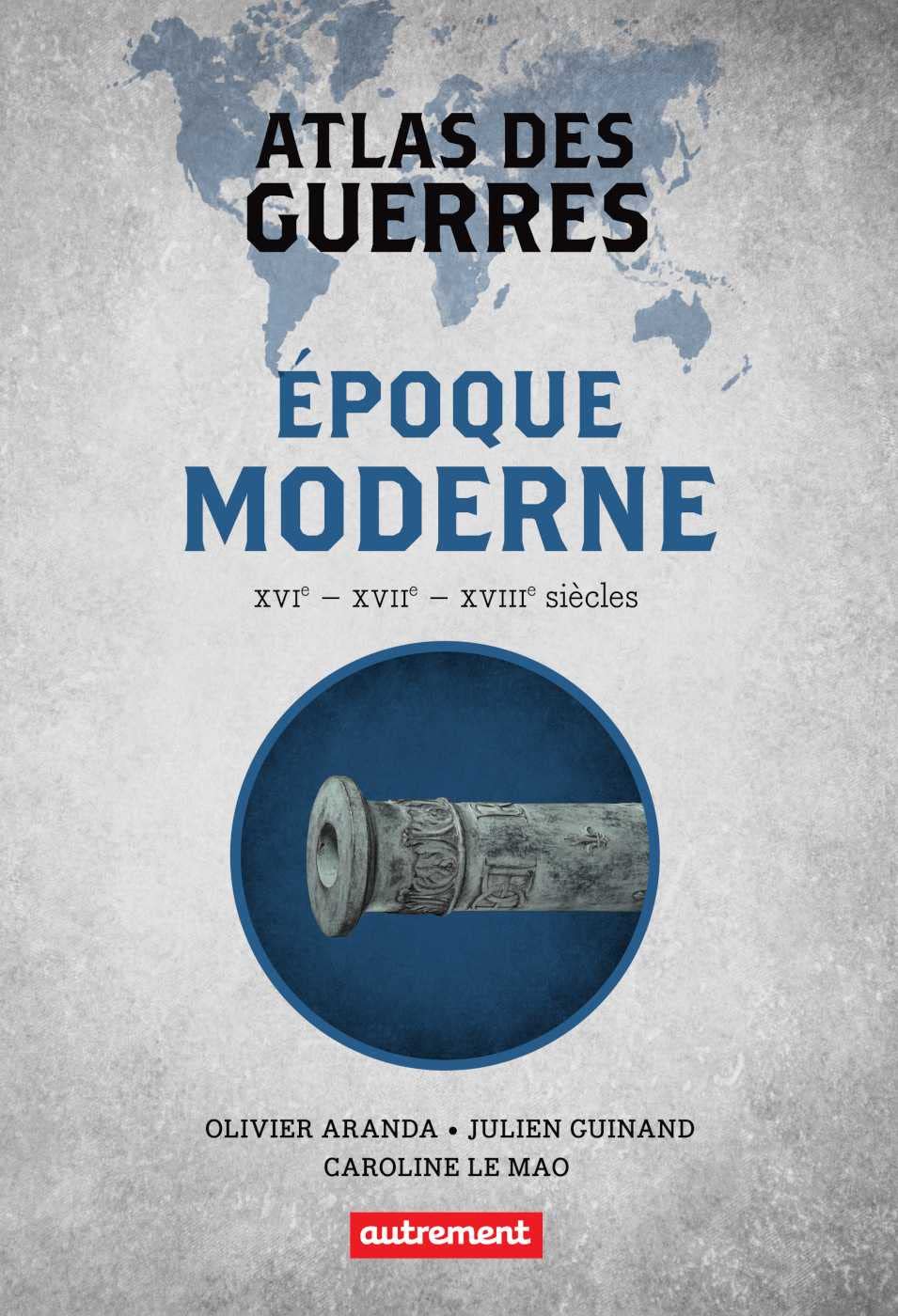 Atlas des guerres à l’époque moderne (French Edition)