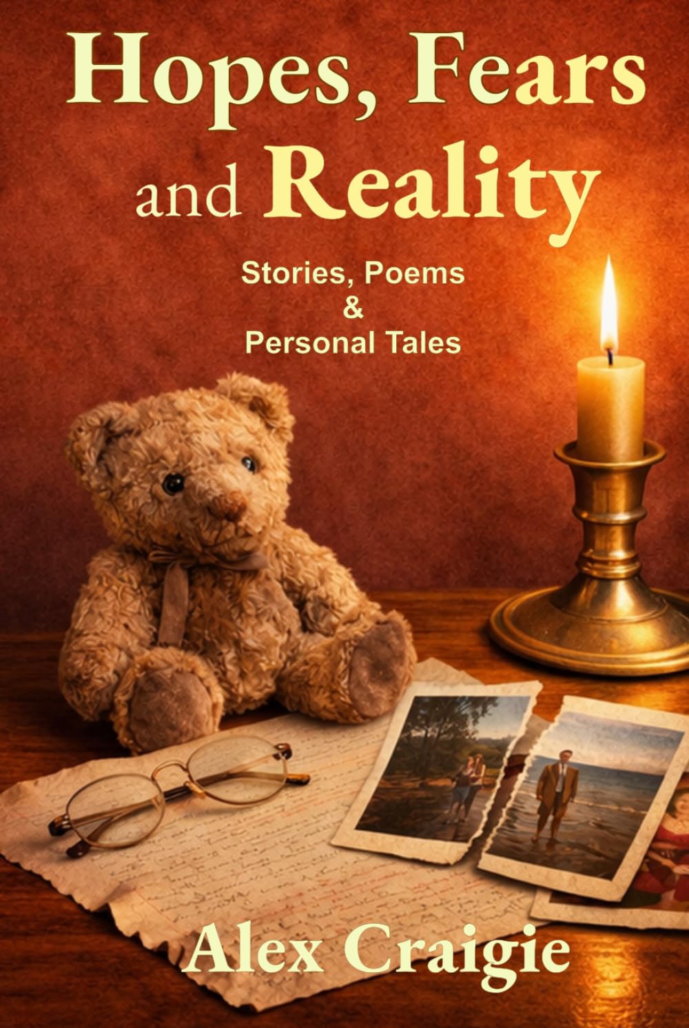 Hopes, Fears and Reality: Stories, Poems and Personal Tales