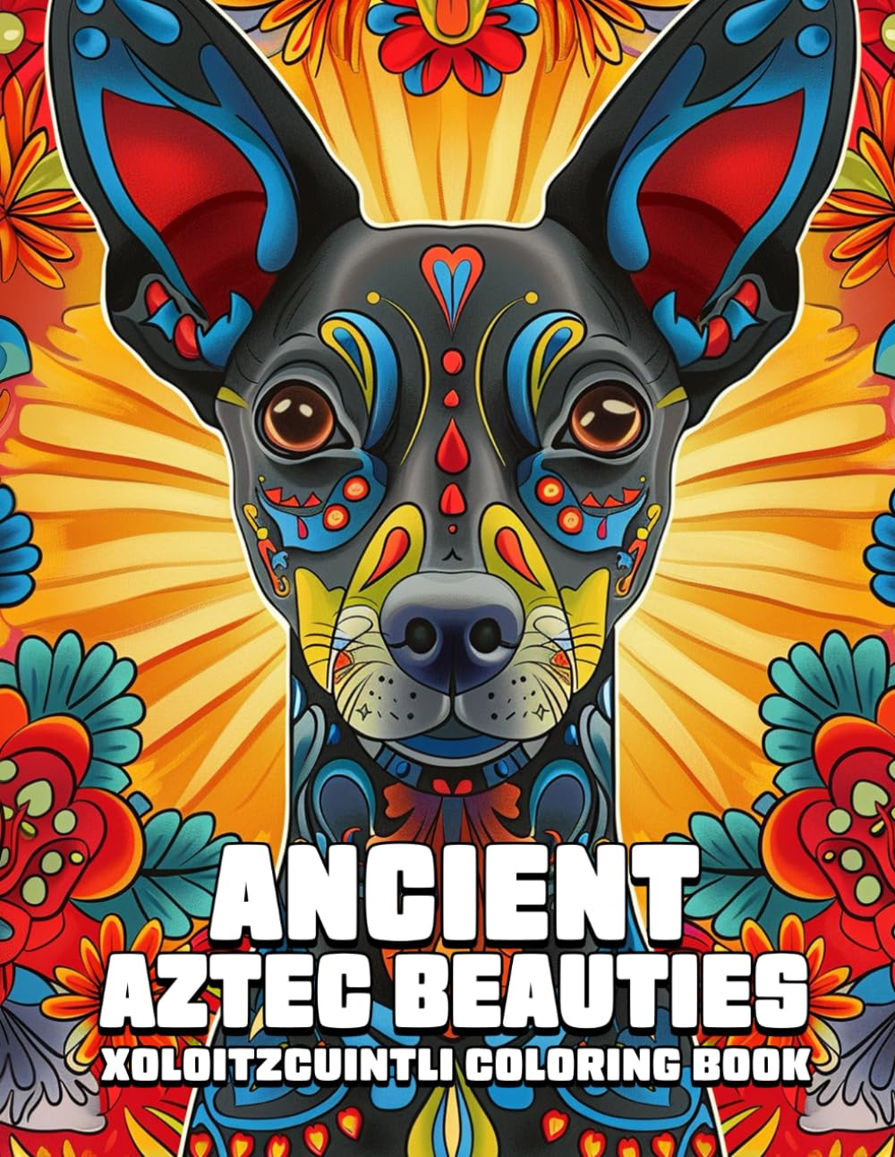 ANCIENT AZTEC BEAUTIES XOLOITZCUINTLI COLORING BOOK