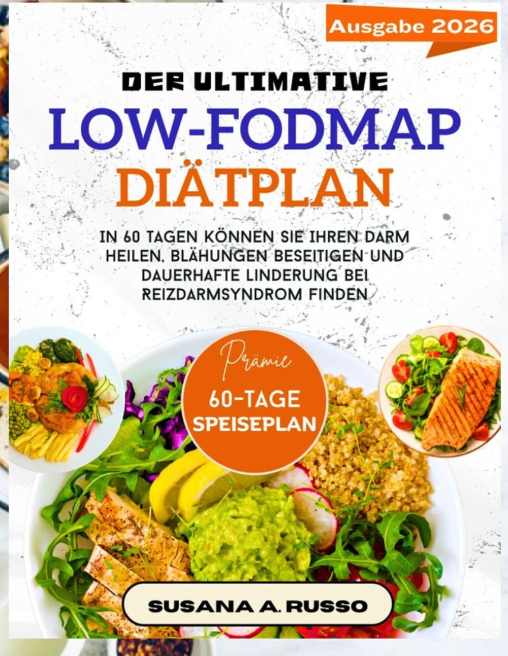 Der ultimative Low-FODMAP-Diätplan: In 60 Tagen können Sie Ihren Darm heilen, Blähungen beseitigen und dauerhafte Linderung bei Reizdarmsyndrom finden