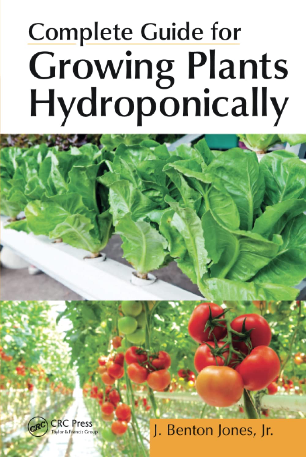 Complete Guide for Growing Plants Hydroponically      1st Edition