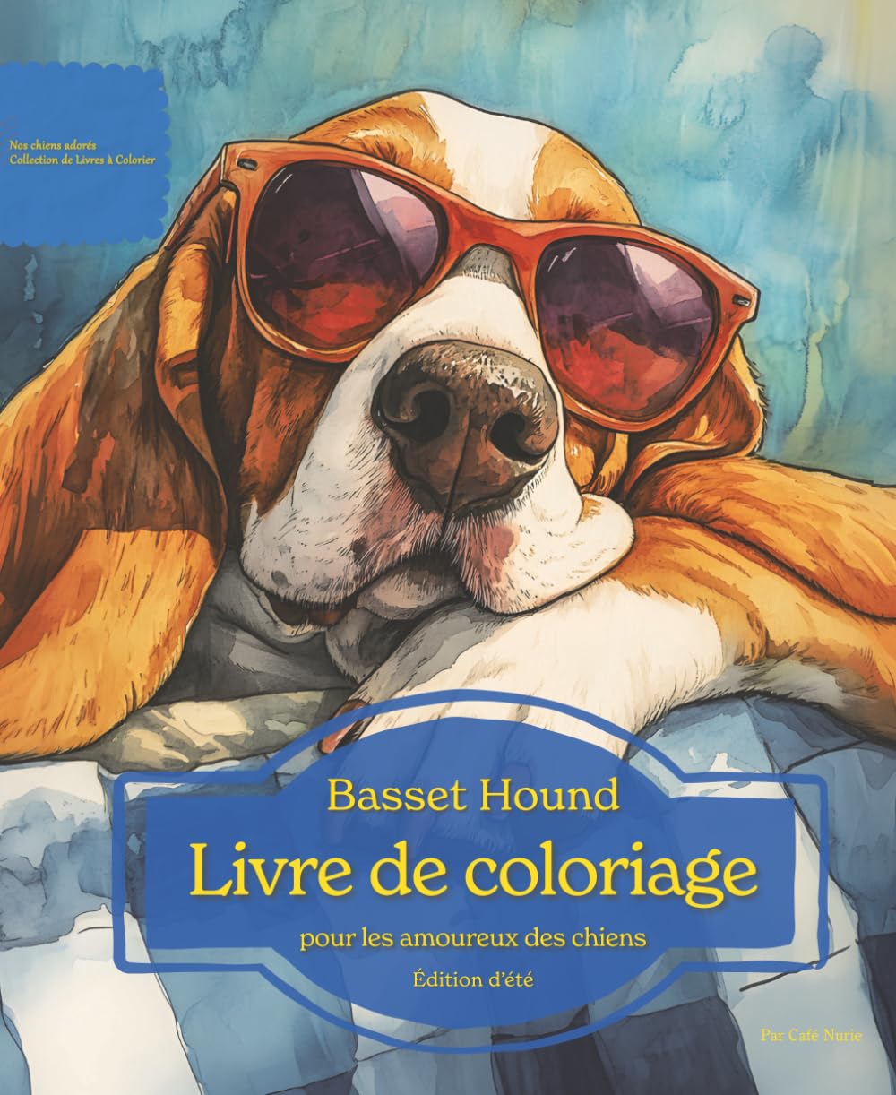 Basset Hound: Livre de coloriage pour les amoureux des chiens – Édition d’été (Nos chiens adorés)