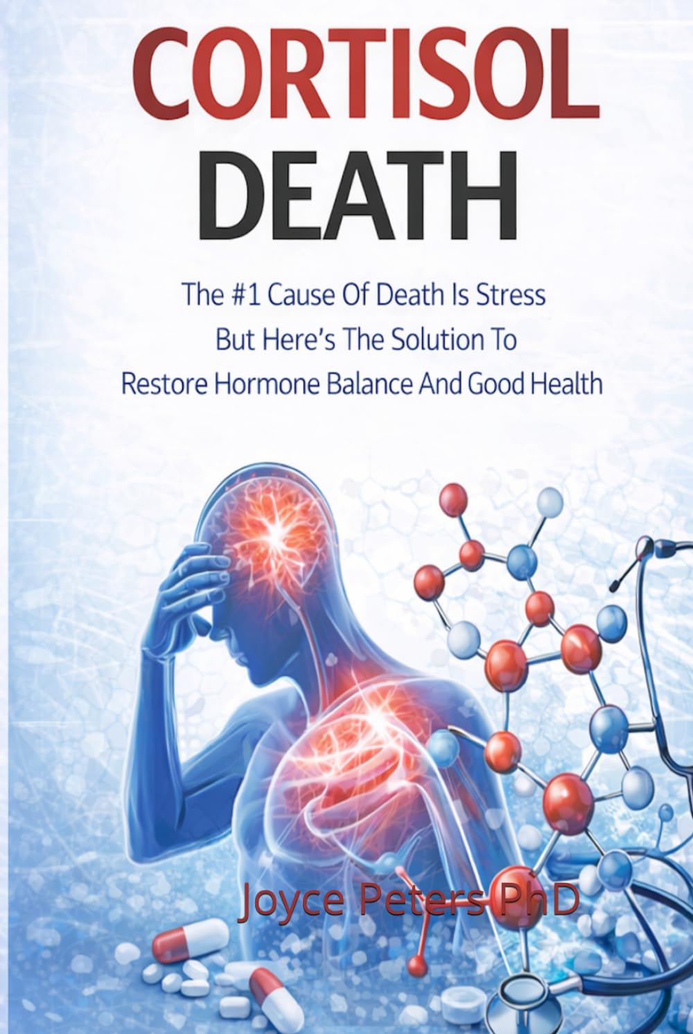 Cortisol Death: The #1 Cause Of Death Is Stress But Here’s The Solution To Restore Hormone Balance And Good Health