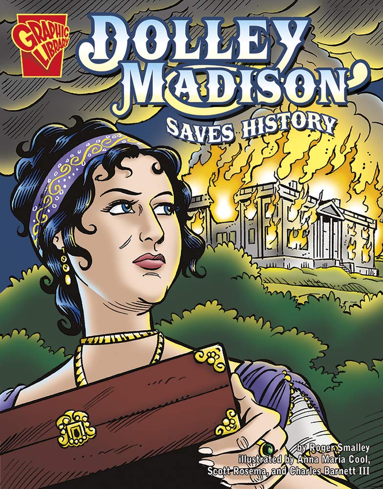 Dolley Madison Saves History (Graphic Library. Graphic History