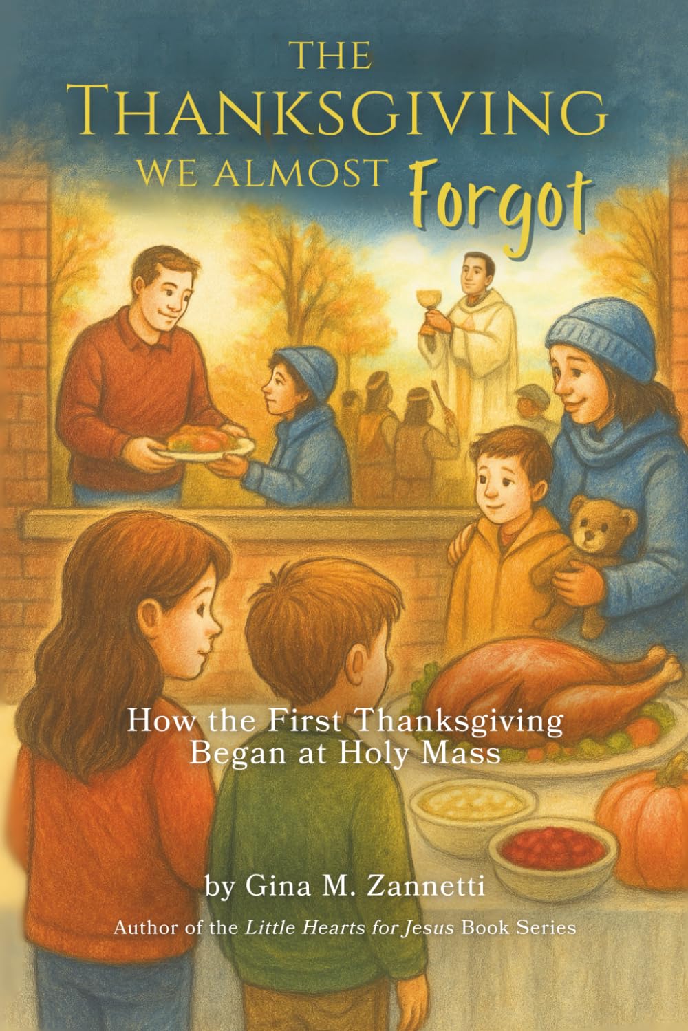 The Thanksgiving We Almost Forgot: How the First Thanksgiving Began at Holy Mass