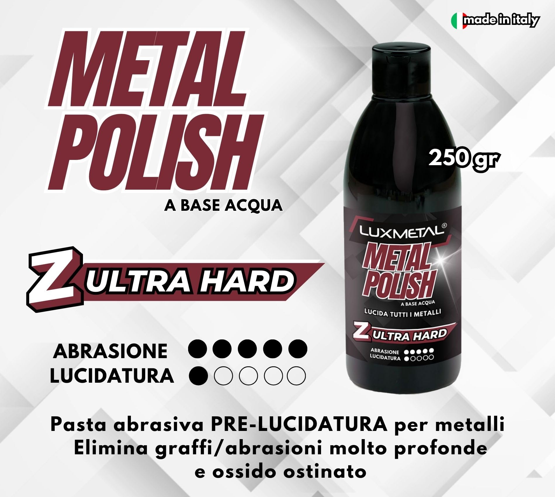Lux Metal - Metal Polish Lucidante Ultra Hard Z 250 gr Pasta abrasiva pre-lucidatura metalli acciaio inox alluminio ottone bronzo rame rimuovi graffi abrasioni molto profonde ossido auto carrozzeria