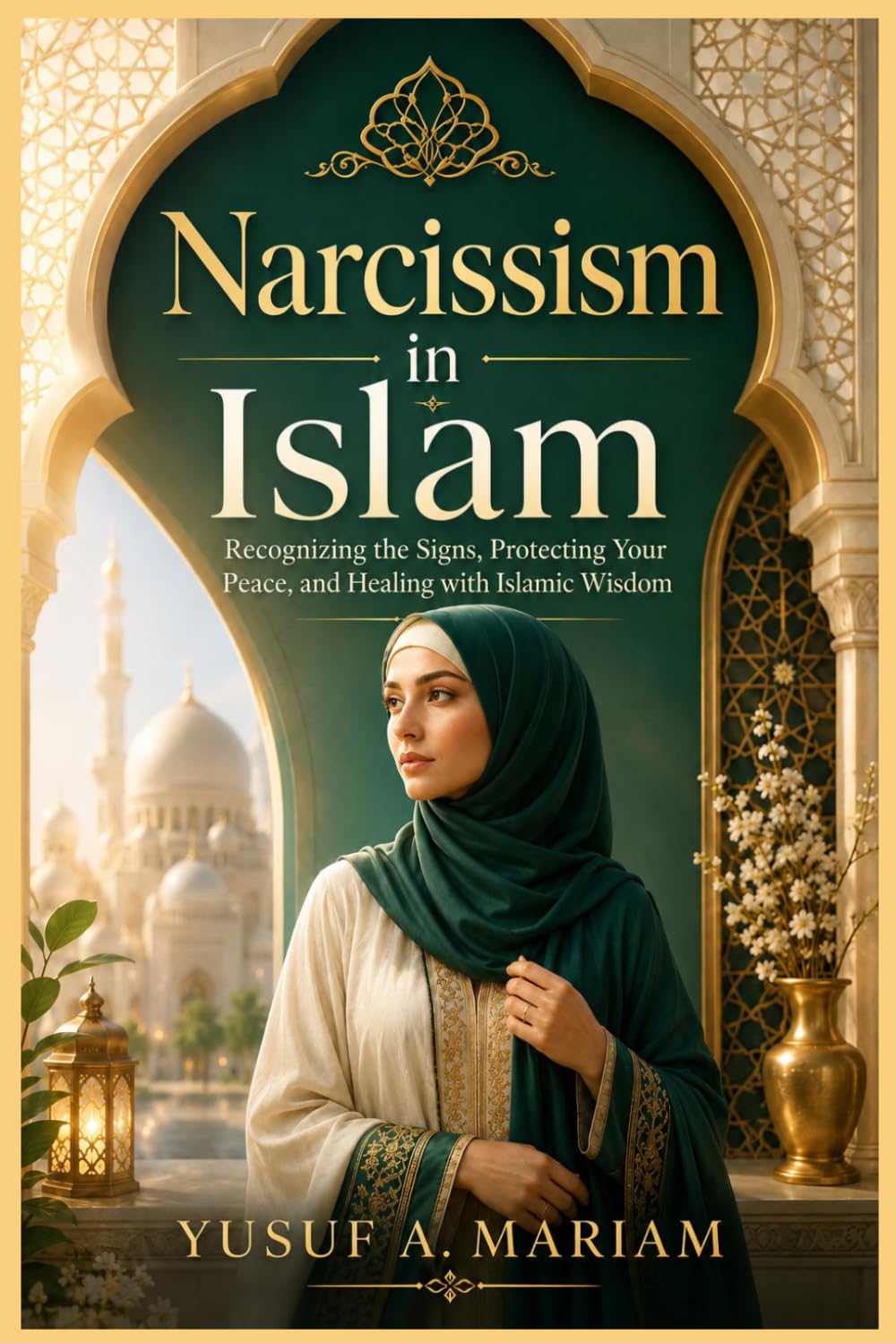 Narcissism in Islam: Healing from Toxic People, Protecting Your Heart, and Trusting Allah’s Justice