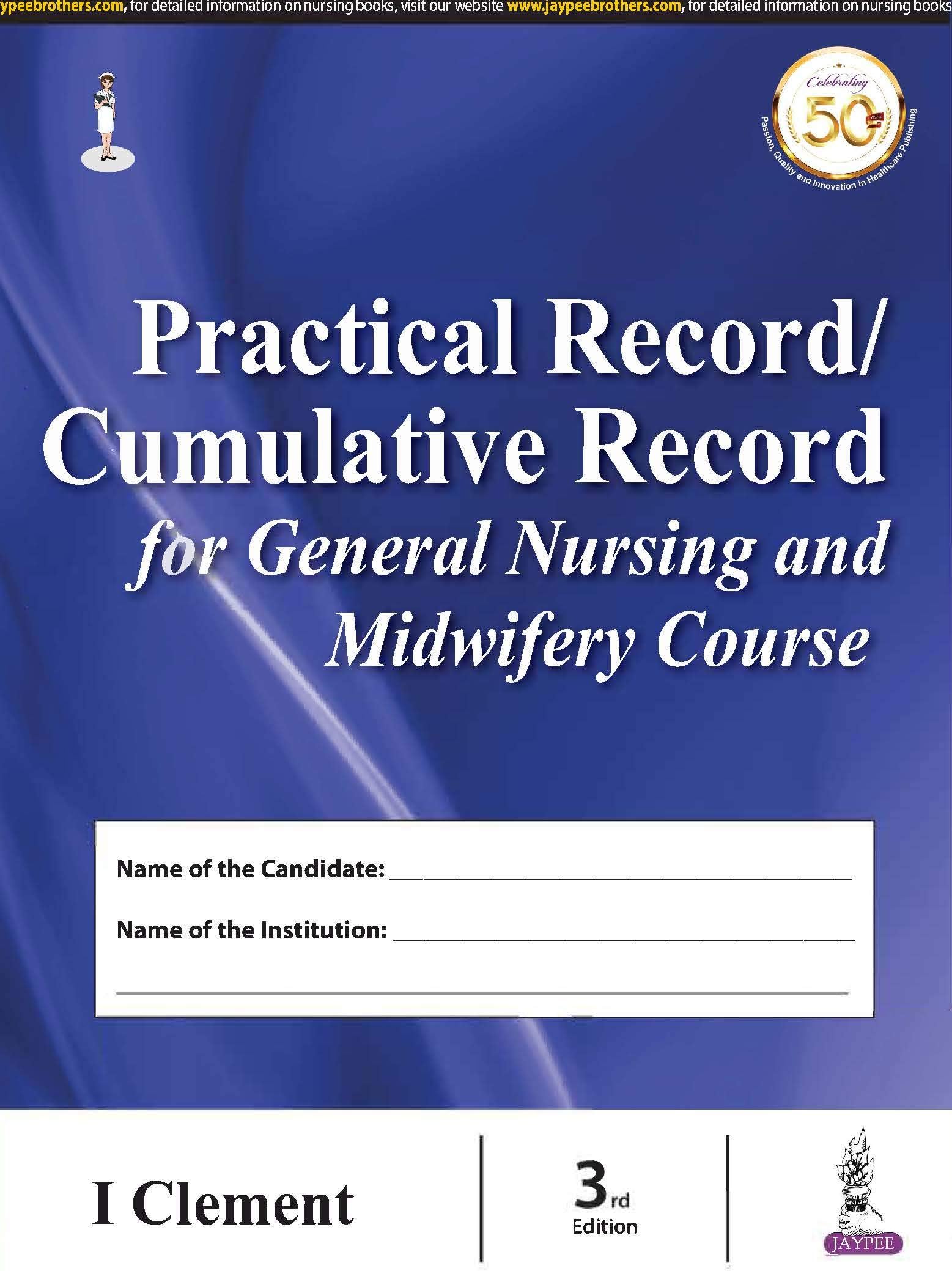 PRACTICAL RECORD/ CUMULATIVE RECORD FOR GENERAL NURSING AND MIDWIFERY COURSe