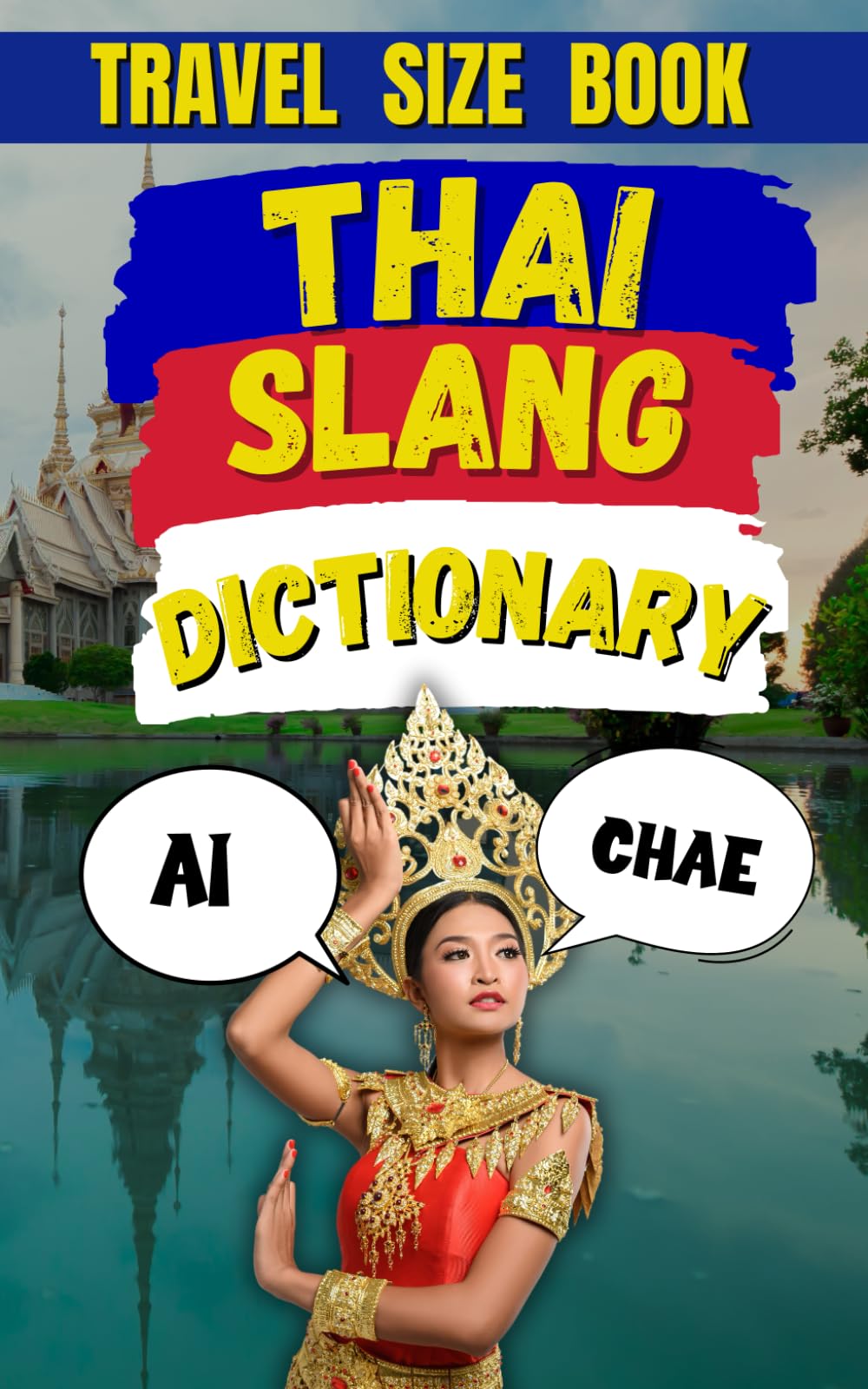 Thai Slang Dictionary: Your Ultimate Guide to Thai Slang, Colloquialisms, and Everyday Expressions