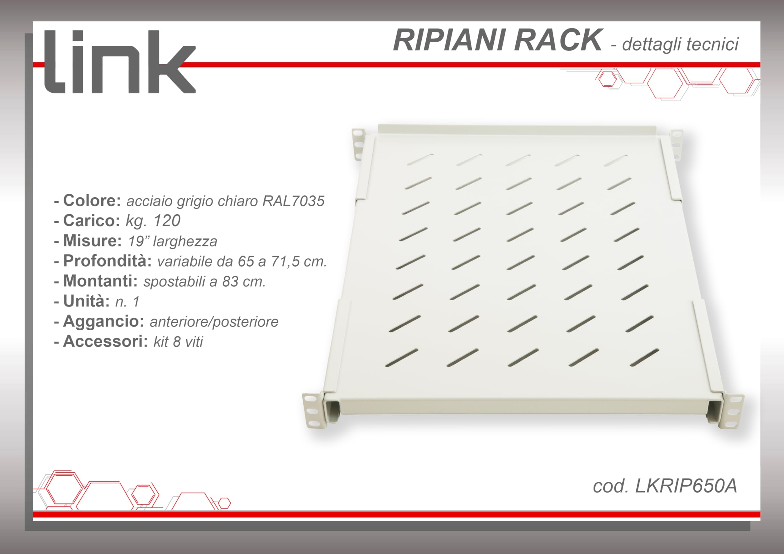 LINK LKRIP650A - Mensola in acciaio per armadio rack 19" (profondità 650 mm, grigio RAL7035, 1U, 1 pezzo) – Agganci anteriori e posteriori estendibili – Ripiano traforato con viti incluse