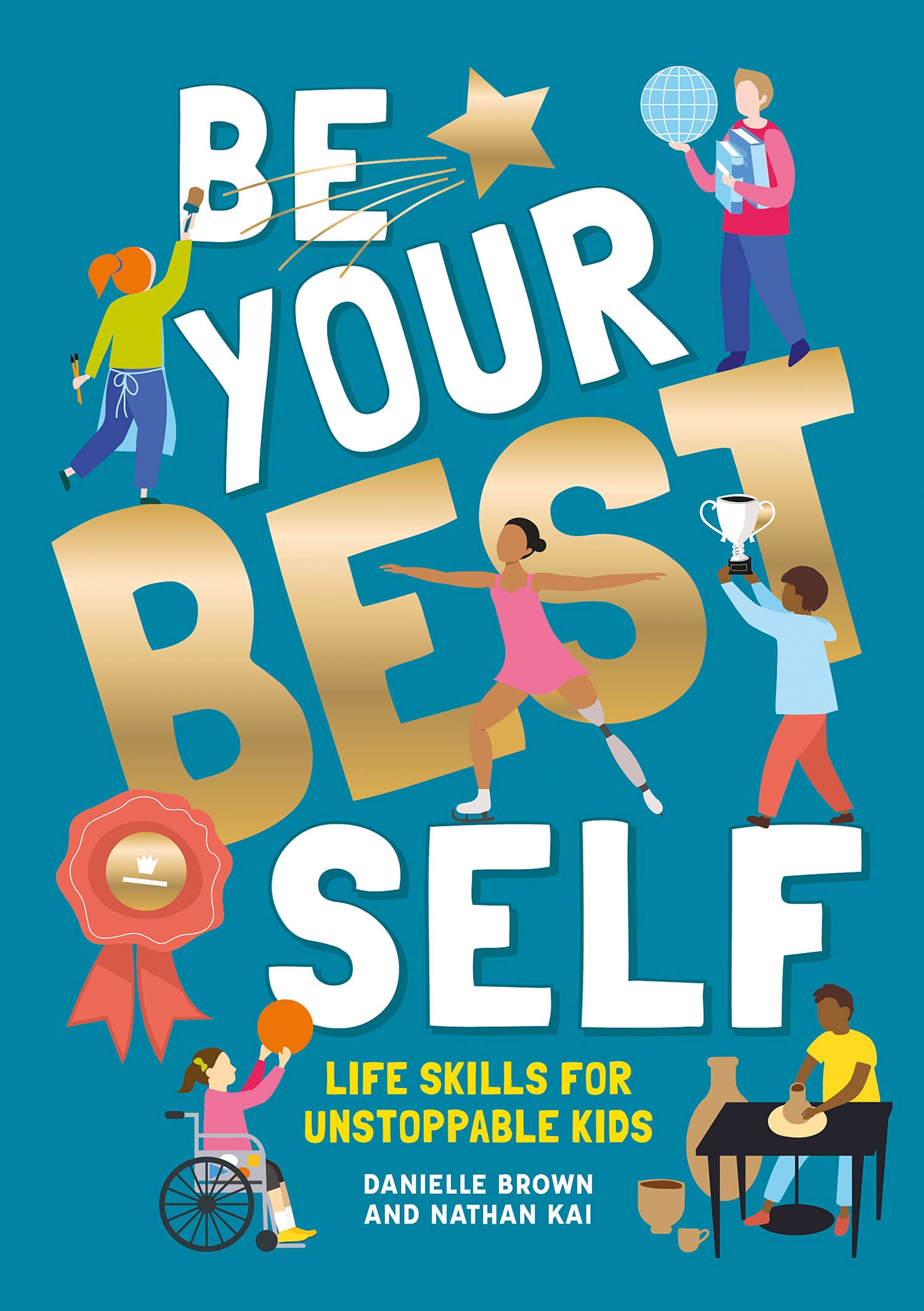 Be Your Best Self: Life skills for unstoppable kids,Danielle Bro
