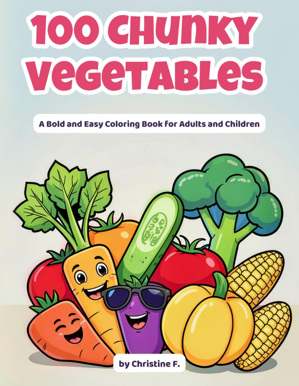 100 Chunky Vegetables: A Bold and Easy Coloring Book for Adults and Children