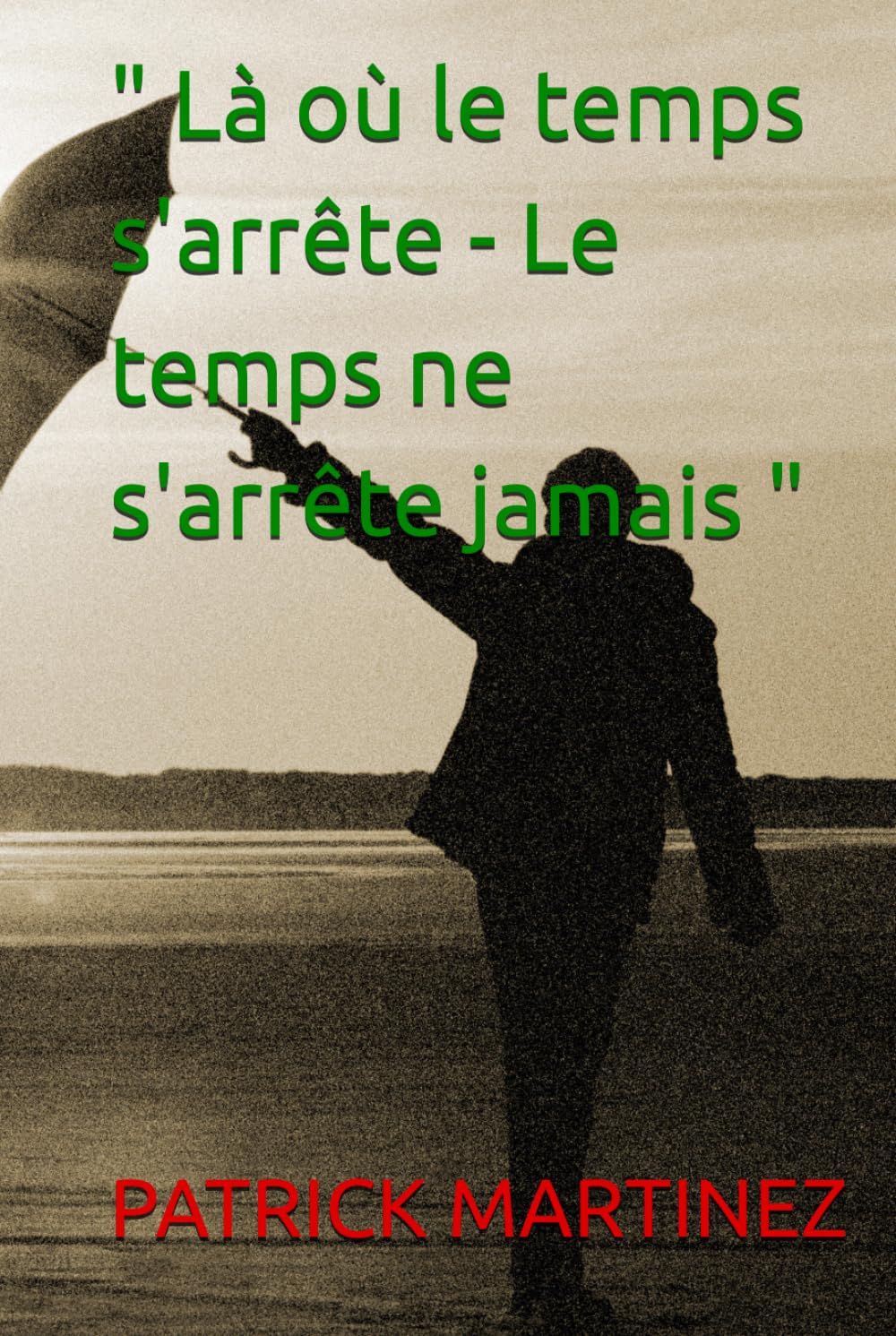 Là où le temps s'arrête - Le temps ne s'arrête jamais