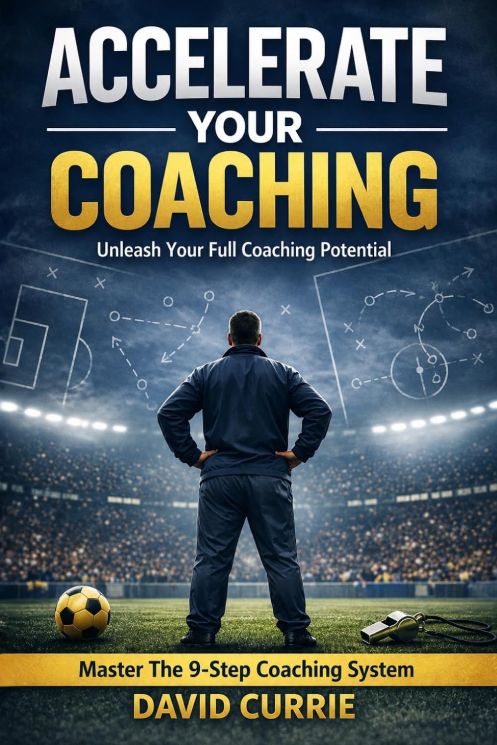 Accelerate Your Coaching: Unleash Your Full Coaching Potential: Master The 9-Step Coaching System