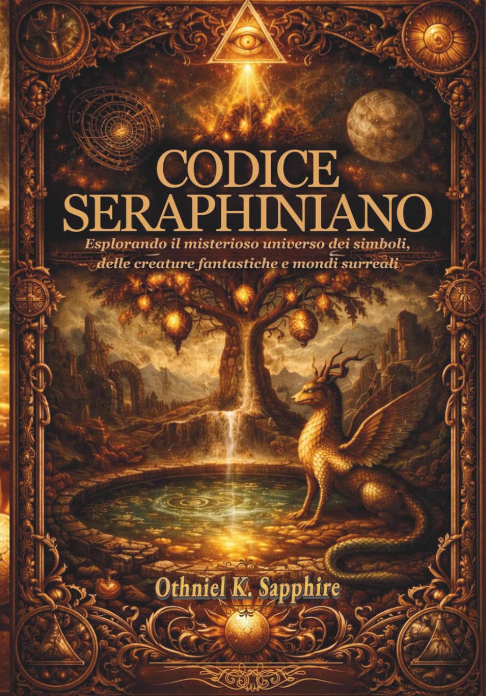 CODICE SERAPHINIANO: Esplorando il misterioso universo dei simboli, delle creature fantastiche e mondi surreali