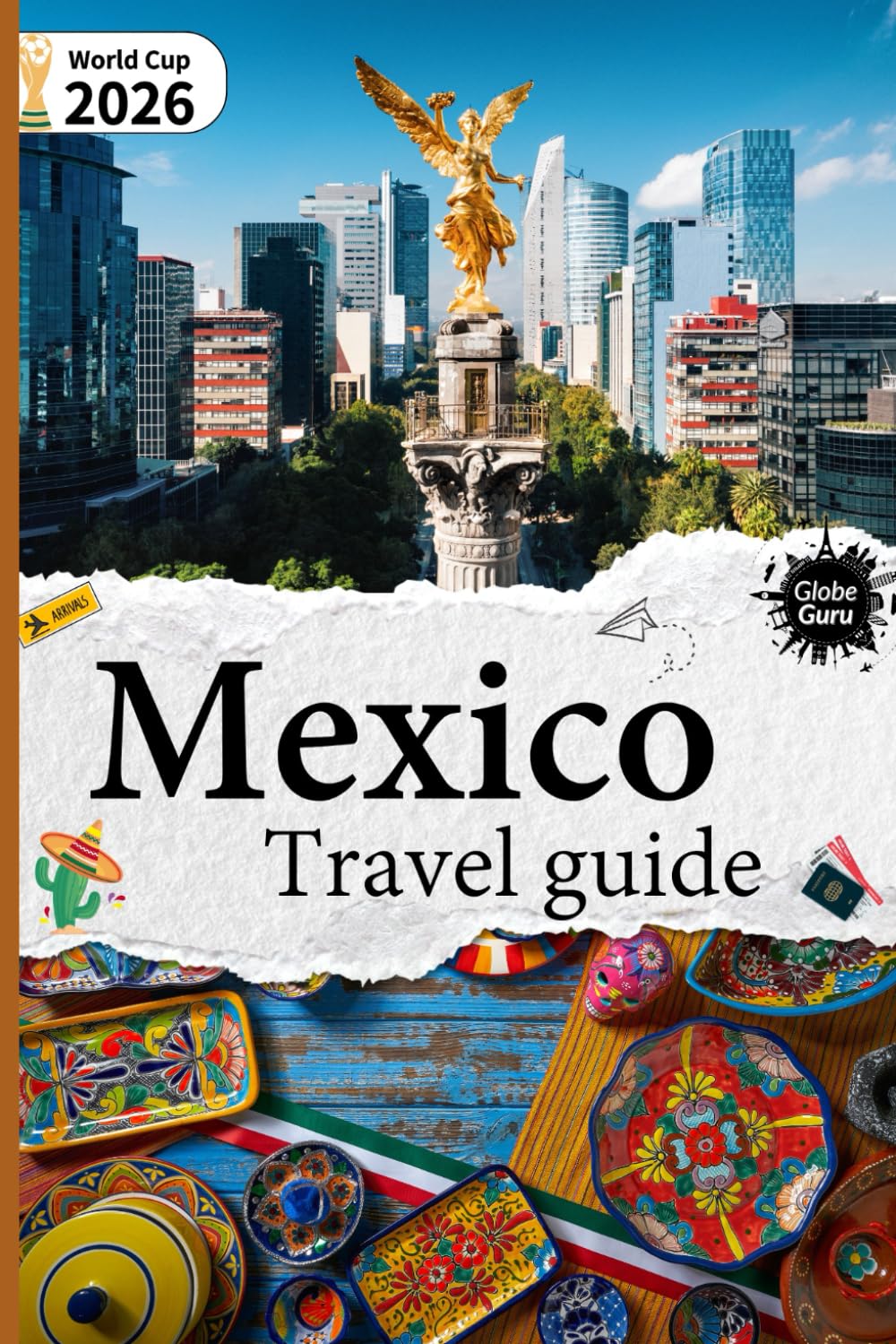Mexico Travel Guide: World Cup 2026 Edition