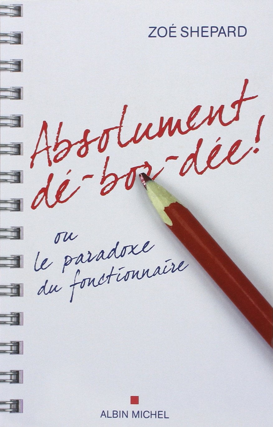Absolument dé-bor-dée !: ou le paradoxe du fonctionnaire