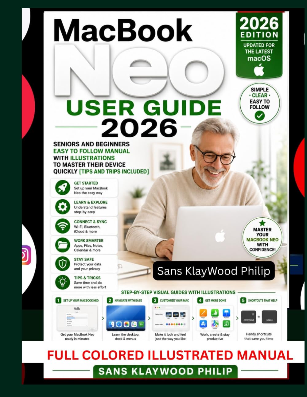 MacBook Neo User Guide: Seniors and Beginners Easy to follow Manual With ILLUSTRATIONS to Master Their Device Quickly [Tips and Trips included]