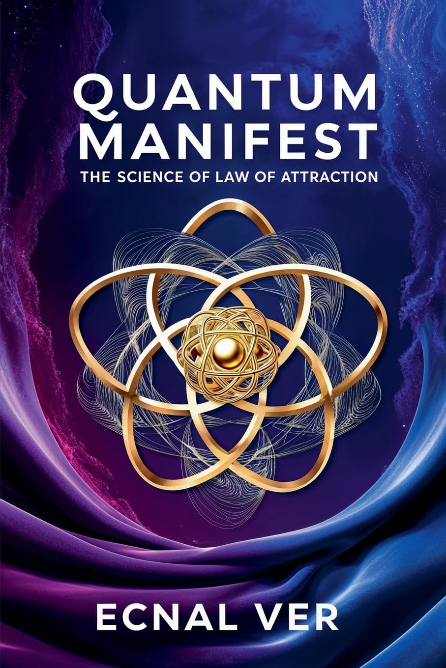 Quantum Manifest: The Science of Law of Attraction (Quantum Potential)