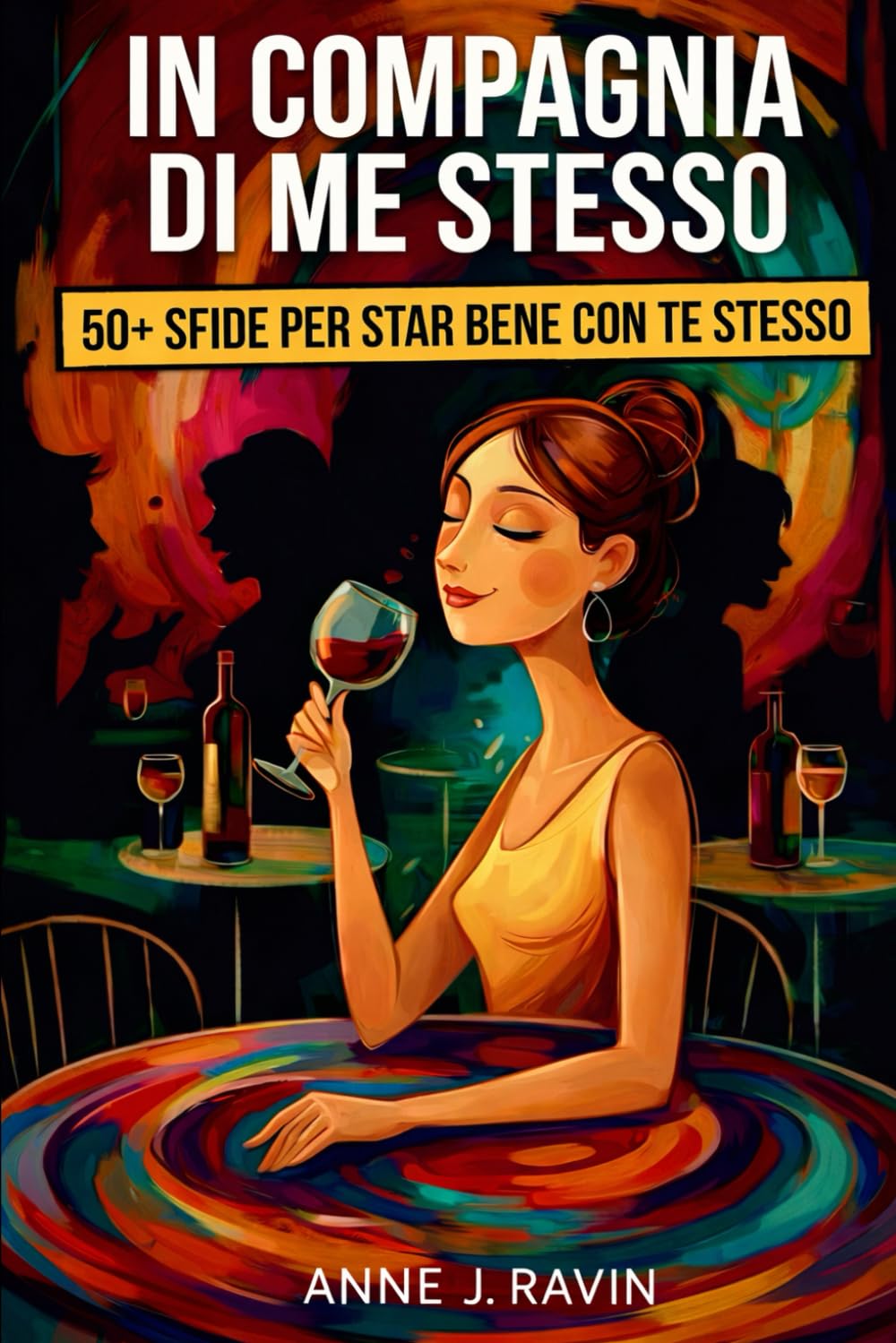 In compagnia di me stesso: Oltre 50 attività pratiche per trasformare la solitudine in libertà, coltivare l'indipendenza e organizzare il tuo primo viaggio in solitaria