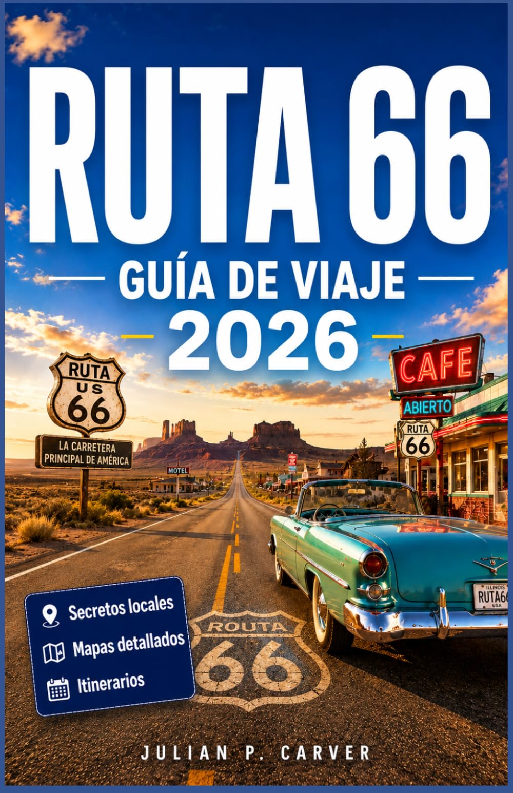RUTA 66 GUÍA DE VIAJE 2026: Tu guía completa para explorar la histórica Ruta Madre de Estados Unidos. Restaurantes, desvíos y recorridos por el desierto incluidos.