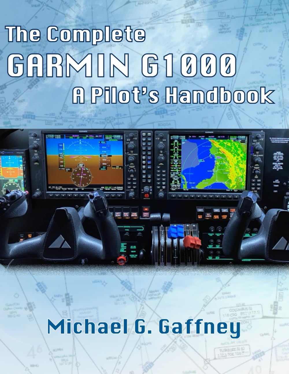 The Complete Garmin G1000 A Pilot's Handbook Gaffney, Michael G