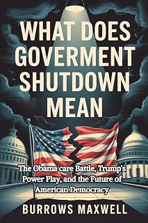What Does Government Shutdown Mean: The Obamacare Battle, Trump’s Power Play, and the Future of American Democracy