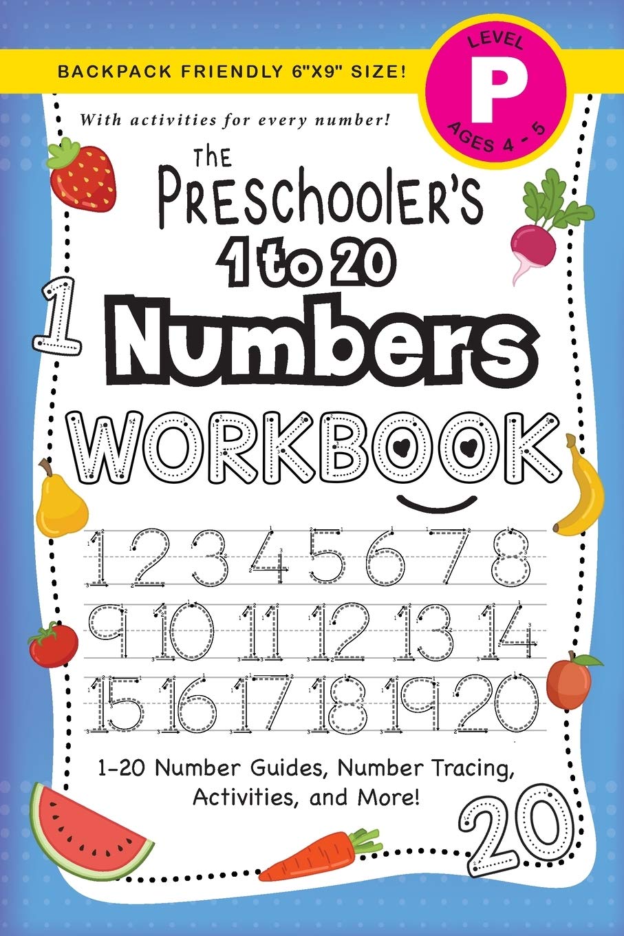 The Preschooler's 1 to 20 Numbers Workbook: (Ages 4-5) 1-20 Number Guides, Number Tracing, Activities, and More! (Backpack Friendly 6"x9" Size) (The Preschooler's Workbook)