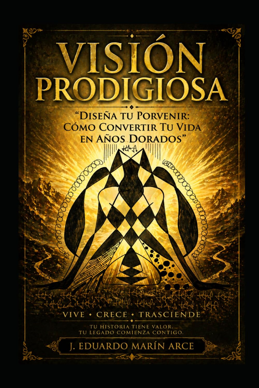 VISIÓN PRODIGIOSA: Diseña tu porvenir para convertirlo en años dorados (PROVOLUCIÓN VITAL)
