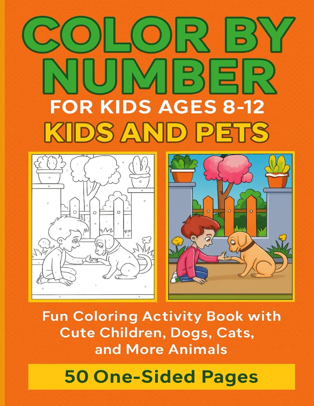 Color By Number for Kids Ages 8–12: Kids and Pets: Fun Coloring Activity Book with Cute Children, Dogs, Cats, and More Animals