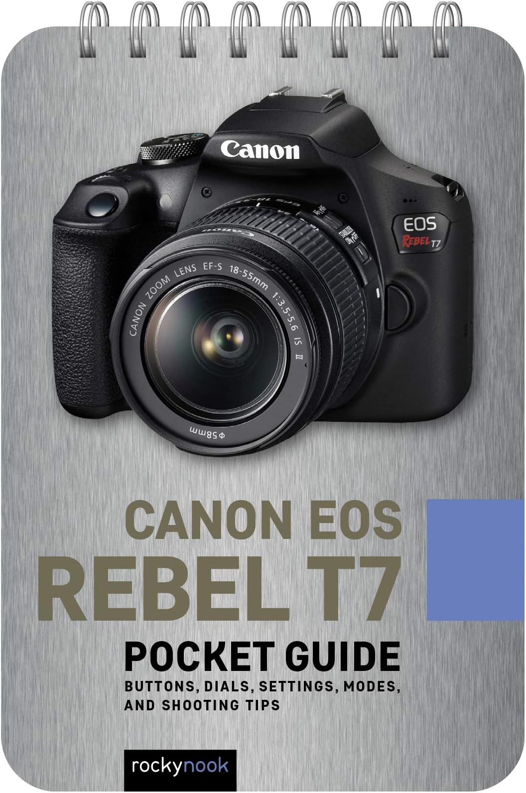 Canon EOS Rebel T7: Pocket Guide: Buttons, Dials, Settings, Modes, and Shooting Tips (The Pocket Guide Series for Photographers, 16)