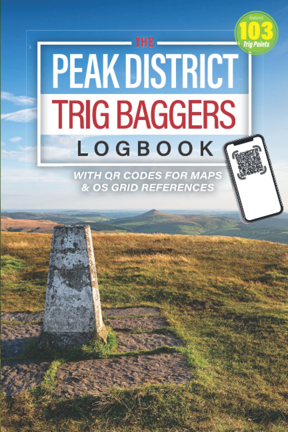The Peak District Trig Baggers Logbook: Hiking Challenge Logbook Featuring Over 100 Trig Points To Visit Around The Peak District