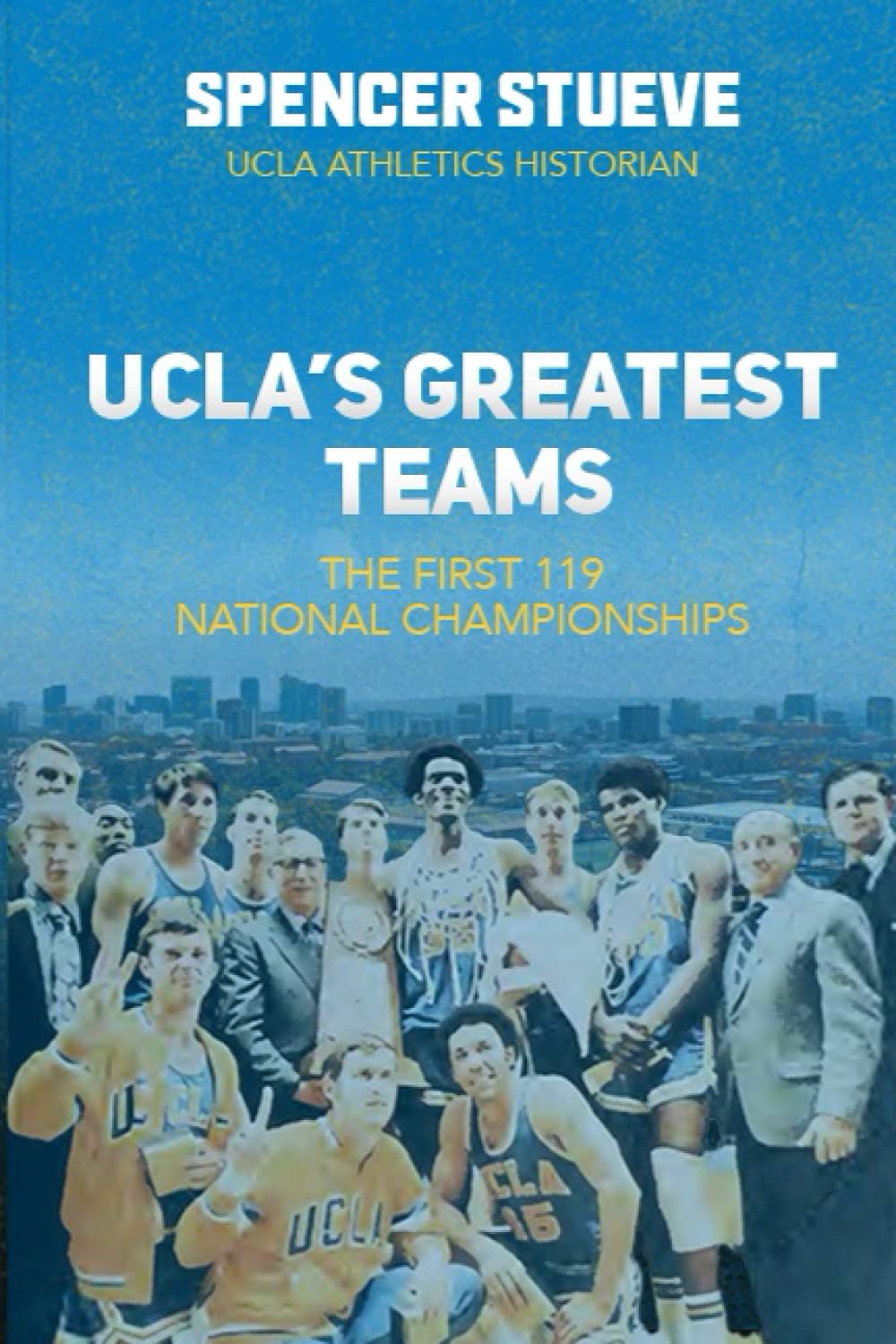 Spencer StueveUCLA's Greatest Teams
