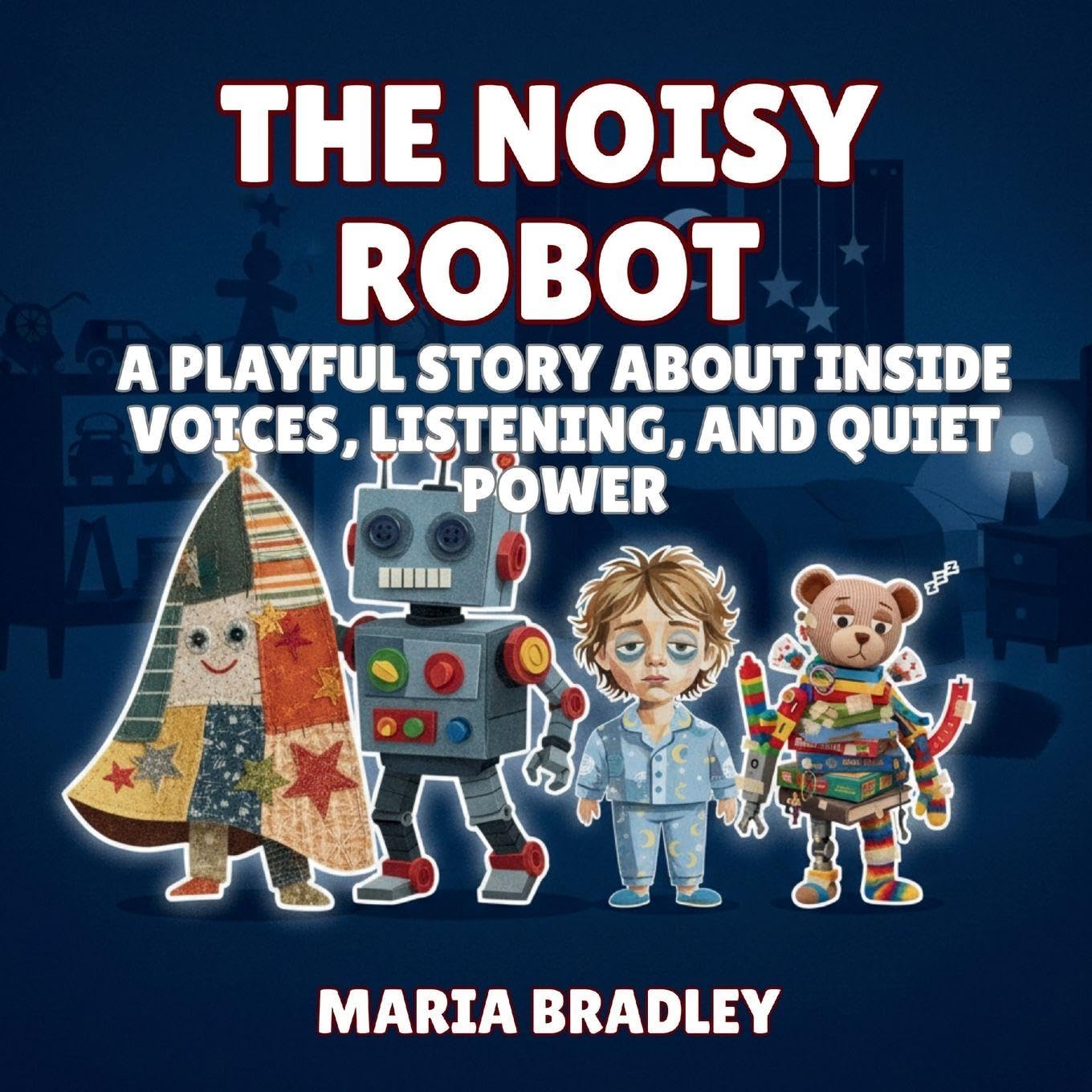 The Noisy Robot: A Playful Story About Inside Voices, Listening, and Quiet Power: 7 (The Bedroom Squad)