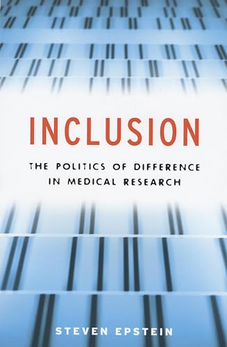 Inclusion: The Politics of Difference in Medical Research (Chicago Studies in Practices of Meaning)