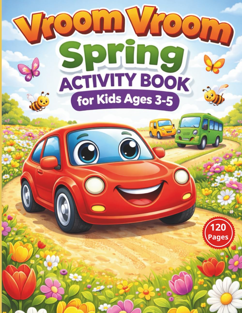 Vroom Vroom Spring Activity Book for Kids Ages 3-5: 120 Pages of Fun: Coloring, Mazes, Dot-to-Dot, and Cut & Paste Activity with Cars, Trucks, and Spring Flowers for Toddlers and Preschoolers