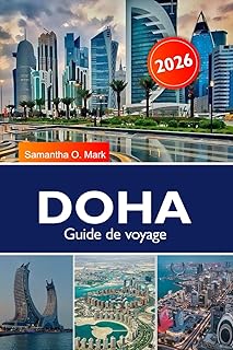 DOHA Guide de voyage 2026: Explorez des sites modernes, des trésors culturels, des boutiques de luxe et des restaurants animés dans la capitale florissante du Qatar