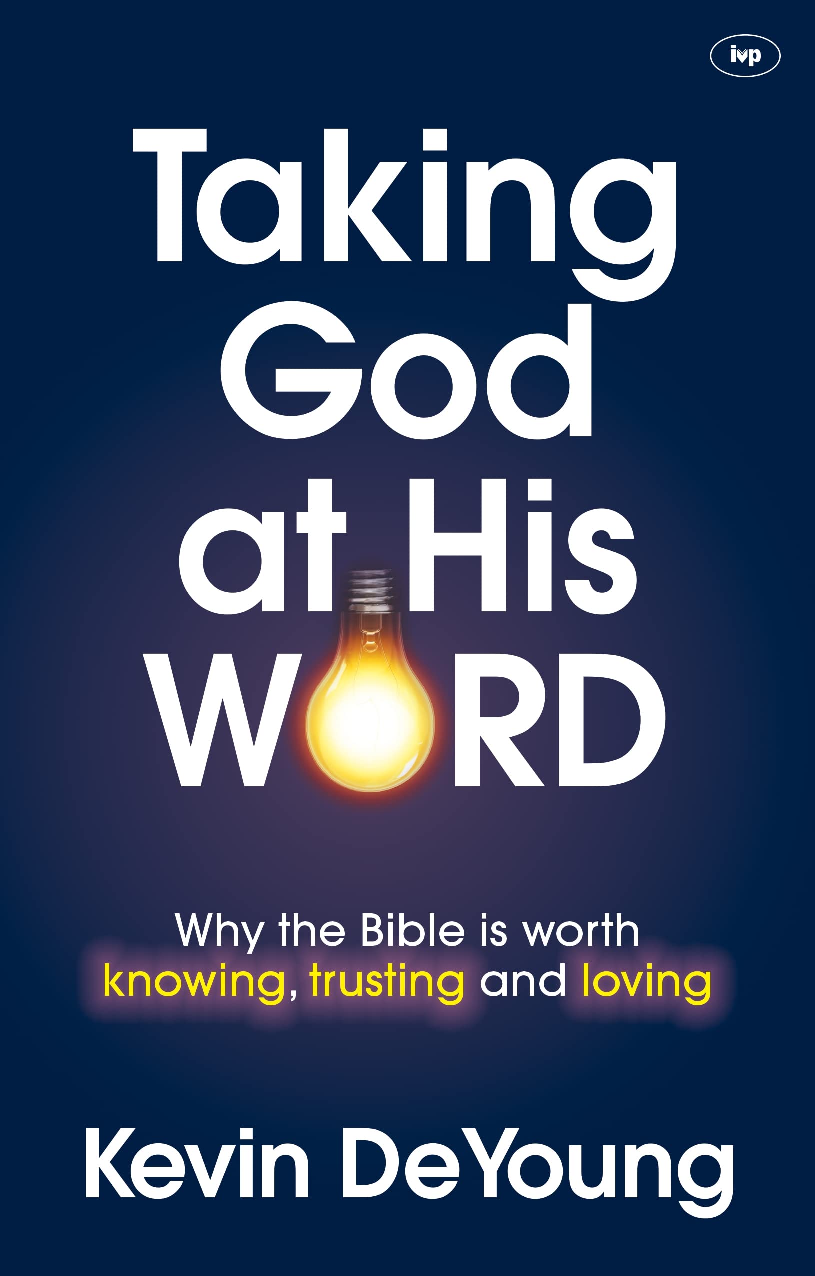Taking God at His Word By Kevin DeYoung