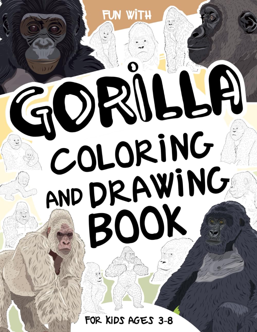 Gorilla Coloring and Drawing Book For Kids Ages 3-8: Have Fun Coloring Gorillas and Drawing some parts of these giant apes. Great Collectible Activity ... for Toddlers & Kids (Animals Collection)