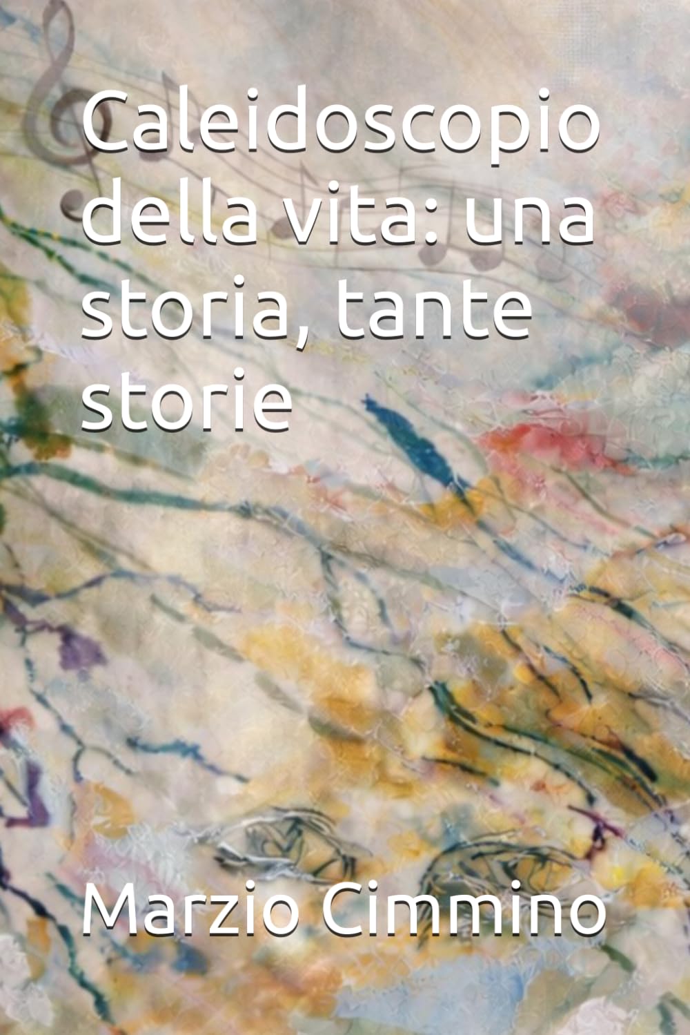 Caleidoscopio della vita: una storia, tante storie