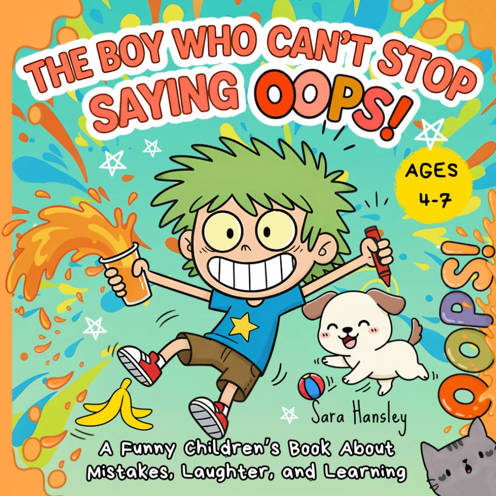 The Boy Who Can’t Stop Saying Oops!: A Funny Children’s Book About Mistakes, Laughter, Confidence, and Resilience
