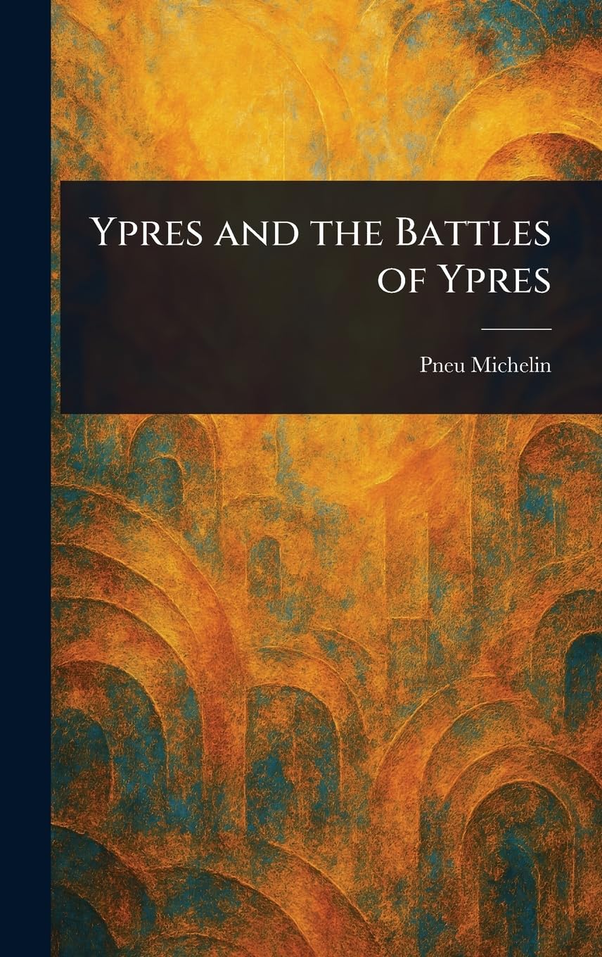 Ypres and the Battles of Ypres