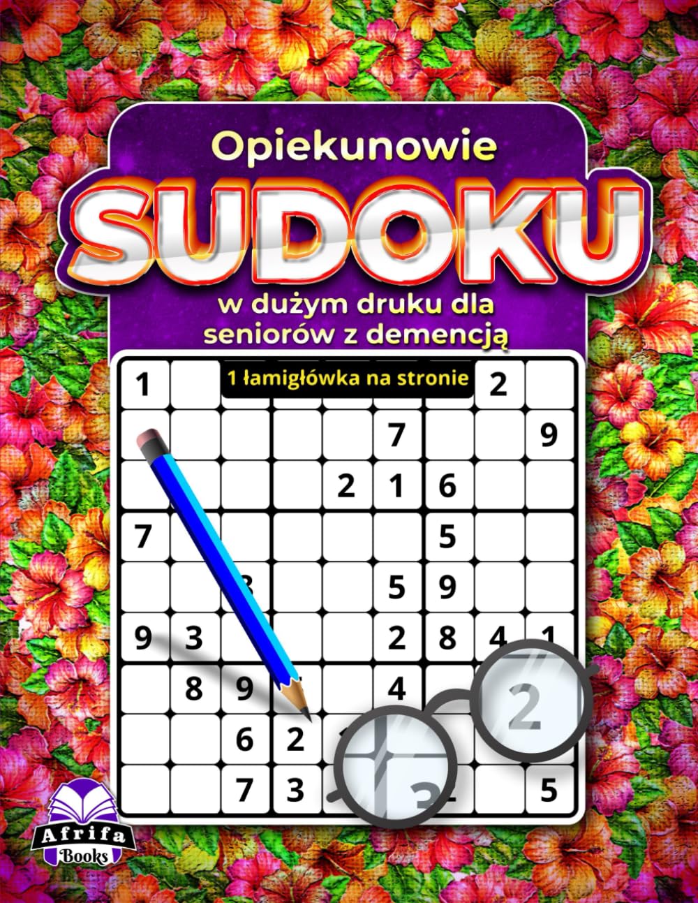 Opiekunowie Sudoku w dużym druku dla seniorów z demencją: 1 łamigłówka na stronie dla łatwego czytania i relaksującego ćwiczenia umysłowego: Gry matematyczne dla osób słabowidzących