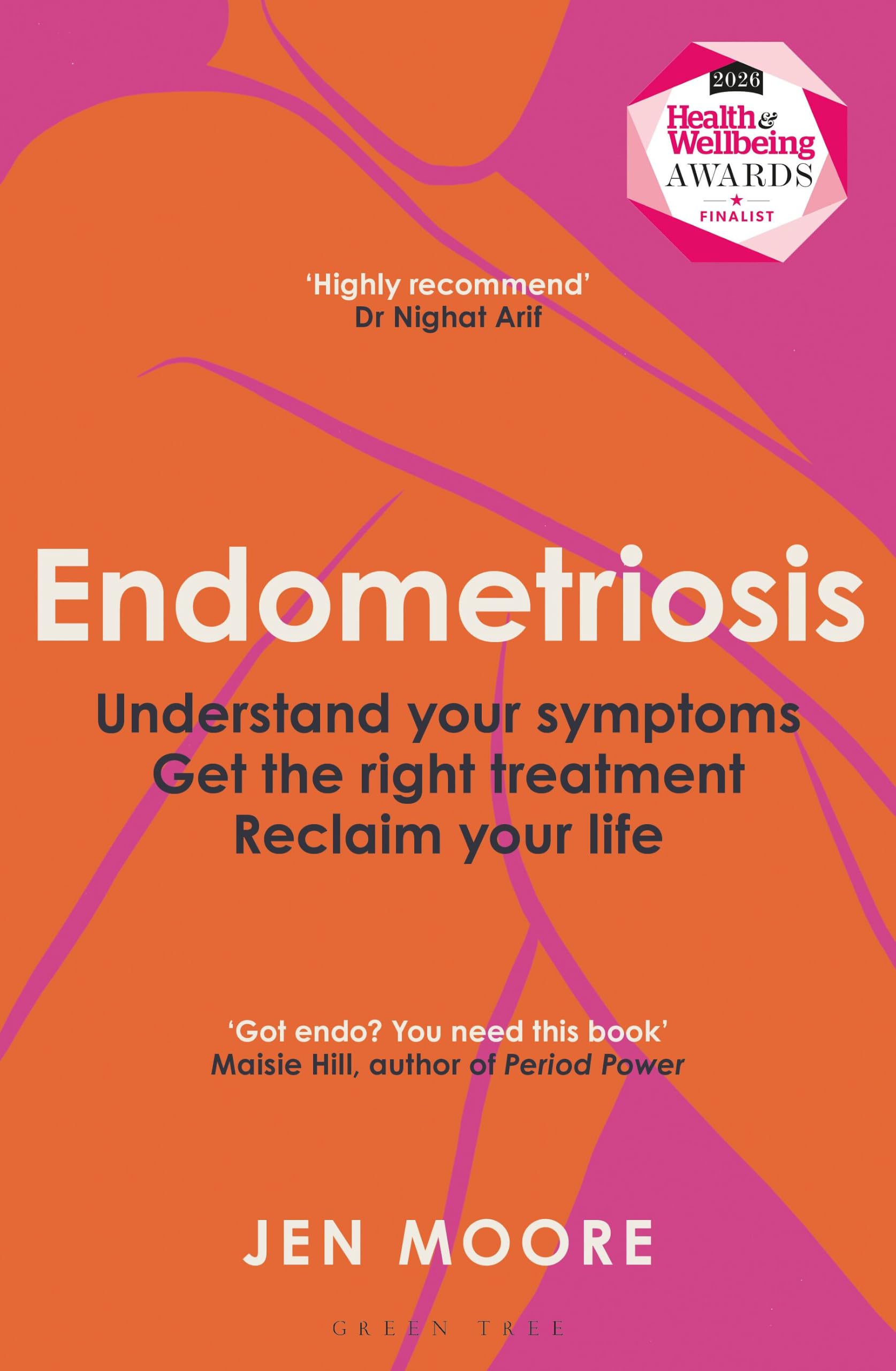 Endometriosis: Understand your symptoms, get the right treatment, reclaim your life